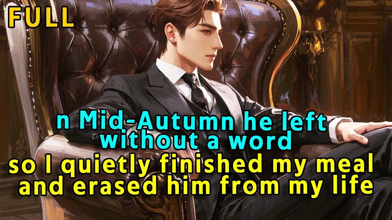 On Mid-Autumn he left without a word—so I quietly finished my meal and erased him from my life