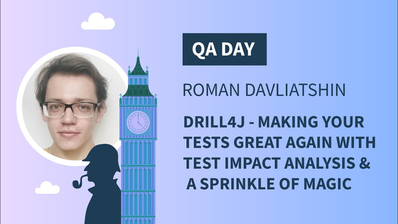 QA Day 2021 Drill4J Making your Tests Great Again With Test Impact Analysis & A Sprinkle of Magic