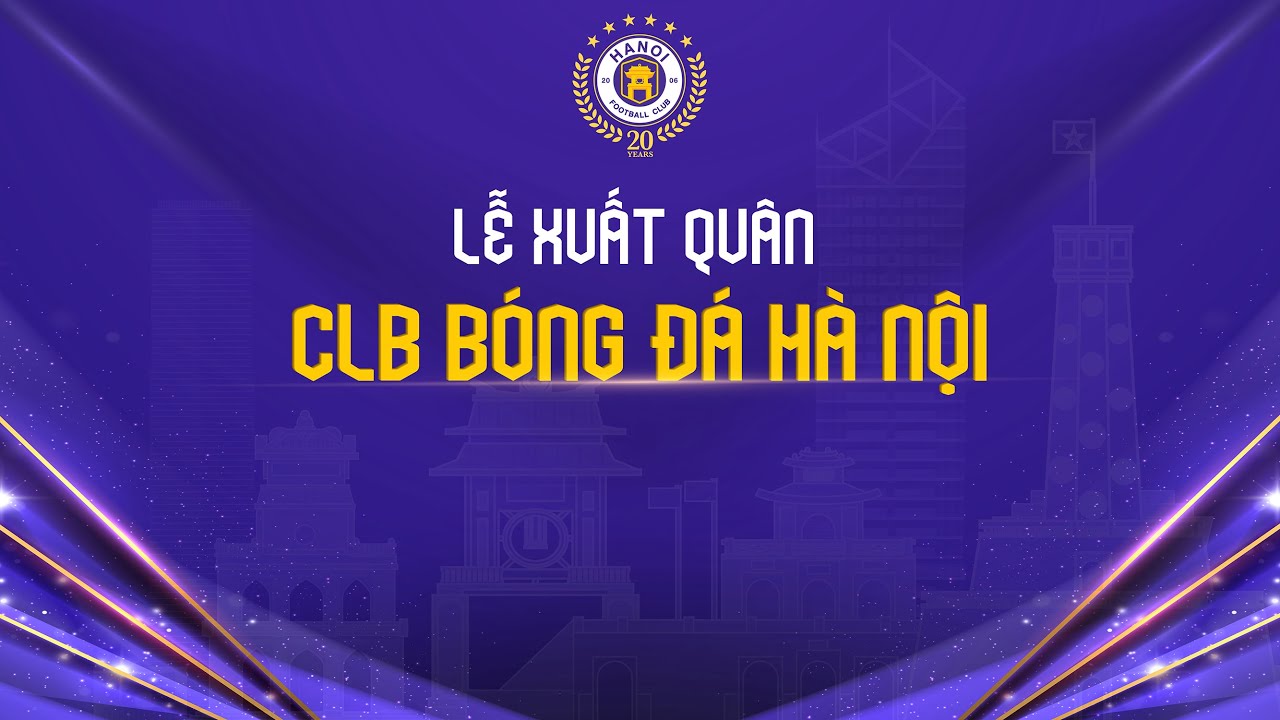 🔴TRỰC TIẾP : LẼ XUẤT QUÂN CLB BÓNG ĐÁ HÀ NỘI 2025/26