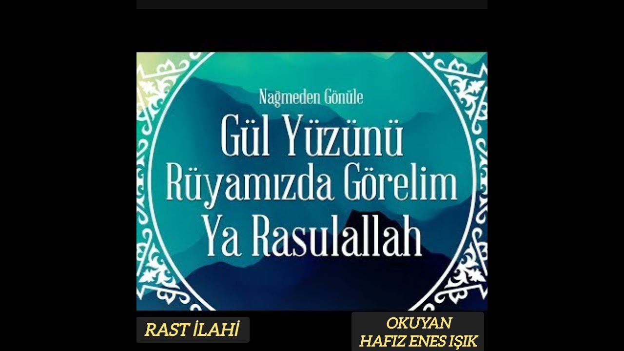 Gül yüzünü Rüyamızda İlahisi  -Rast Makamı İlahi -Hafız Enes Işık 