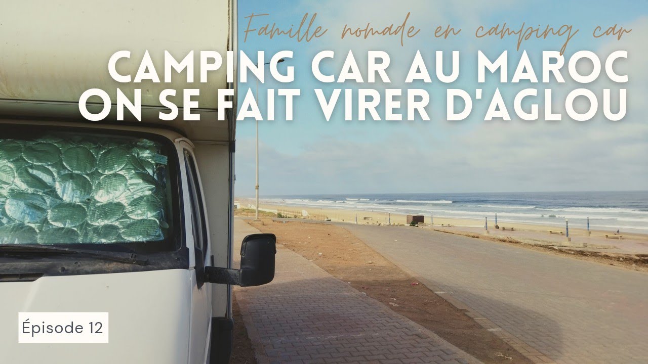 12. ON SE FAIT VIRER D'AGLOU, DIRECTION MIRLEFT | CAMPING CAR AU MAROC