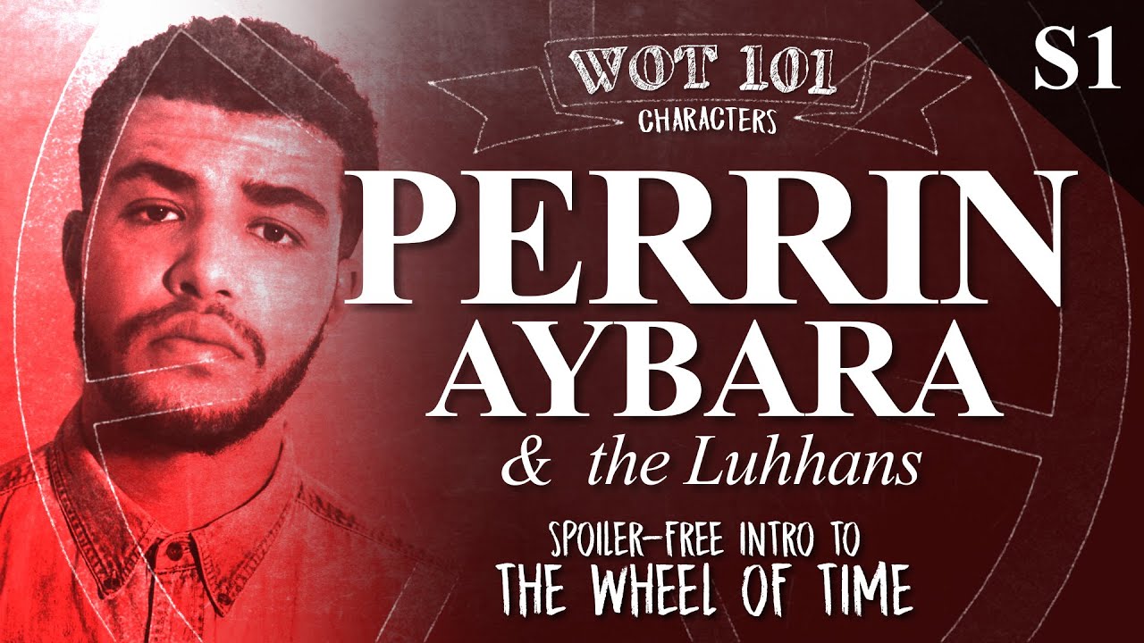 PERRIN AYBARA & THE LUHHANS | WOT 101 - Season 1