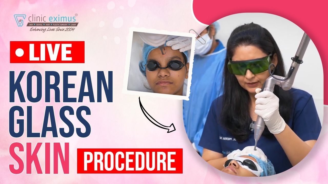 Live Korean Glass Skin Procedure | Benefits for Korean Glass Skin Procedure | Clinic Eximus