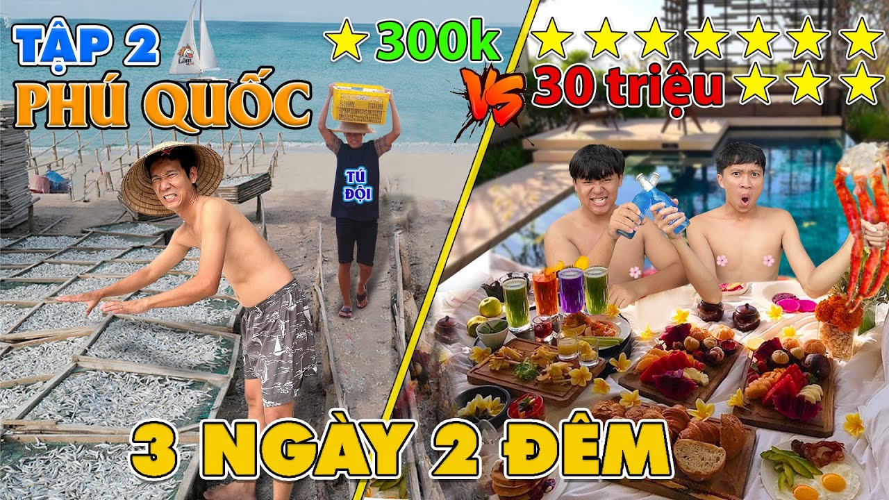 3 Ngày 2 Đêm Du Lịch 1 SAO vs 10 SAO - Tập 2: Thử Thách 50h Du Lịch Đảo Phú Quốc 300k vs 30 triệu