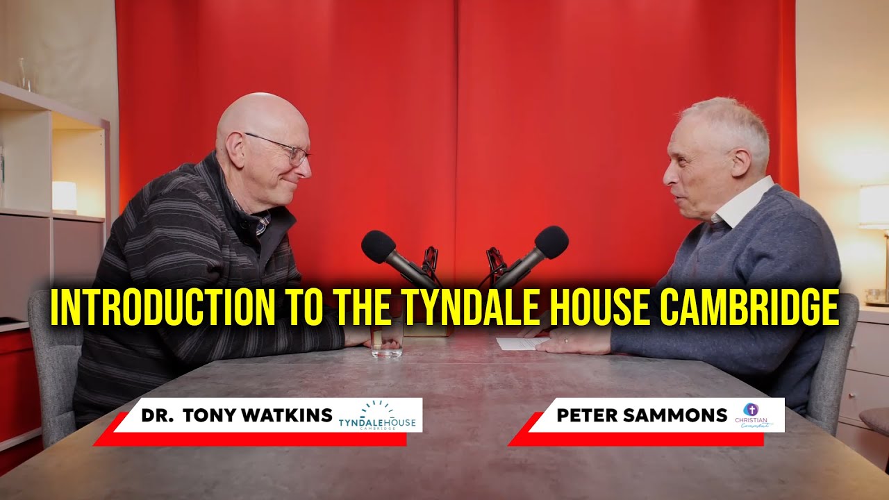 INTRODUCTION TO THE TYNDALE HOUSE CAMBRIDGE