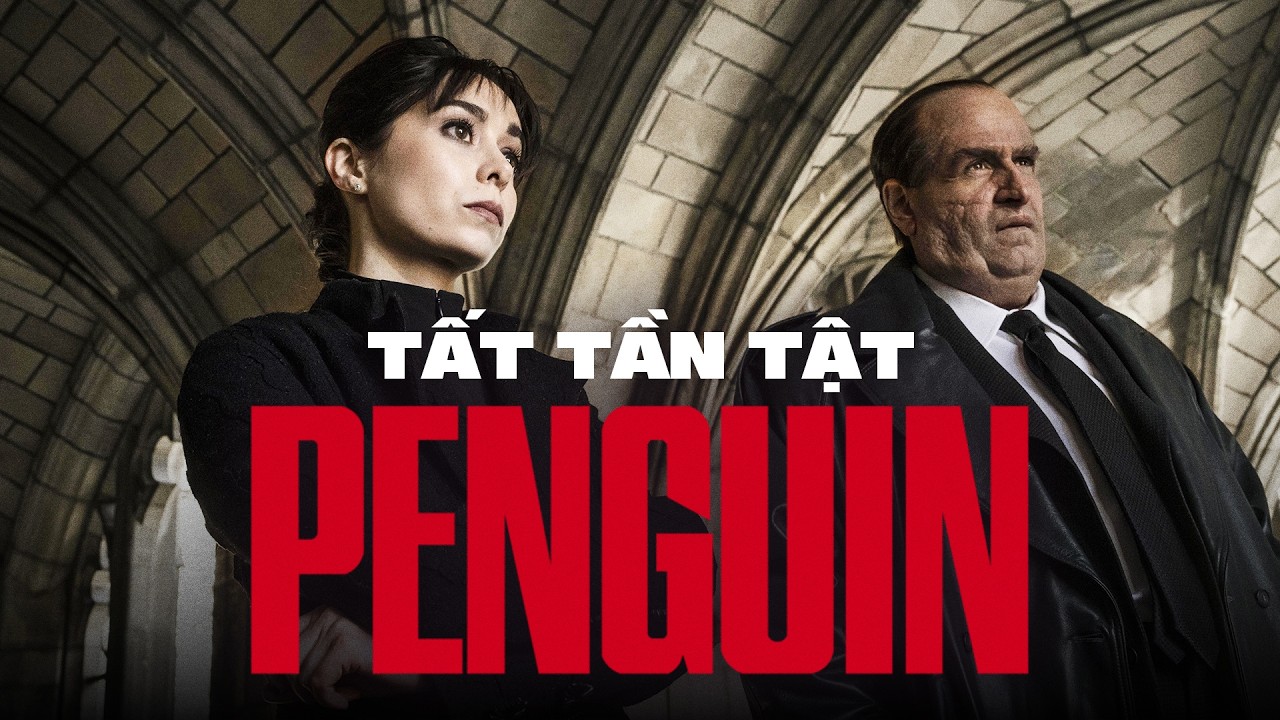 Hành trình của KẺ ĐÁY XÃ HỘI thành ÔNG TRÙM TỘI PHẠM GOTHAM — THE PENGUIN