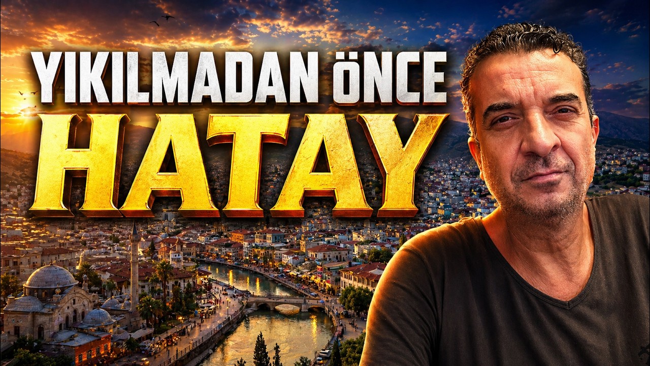 Hatay - Yıkımdan Önce Unutulmaz Haliyle