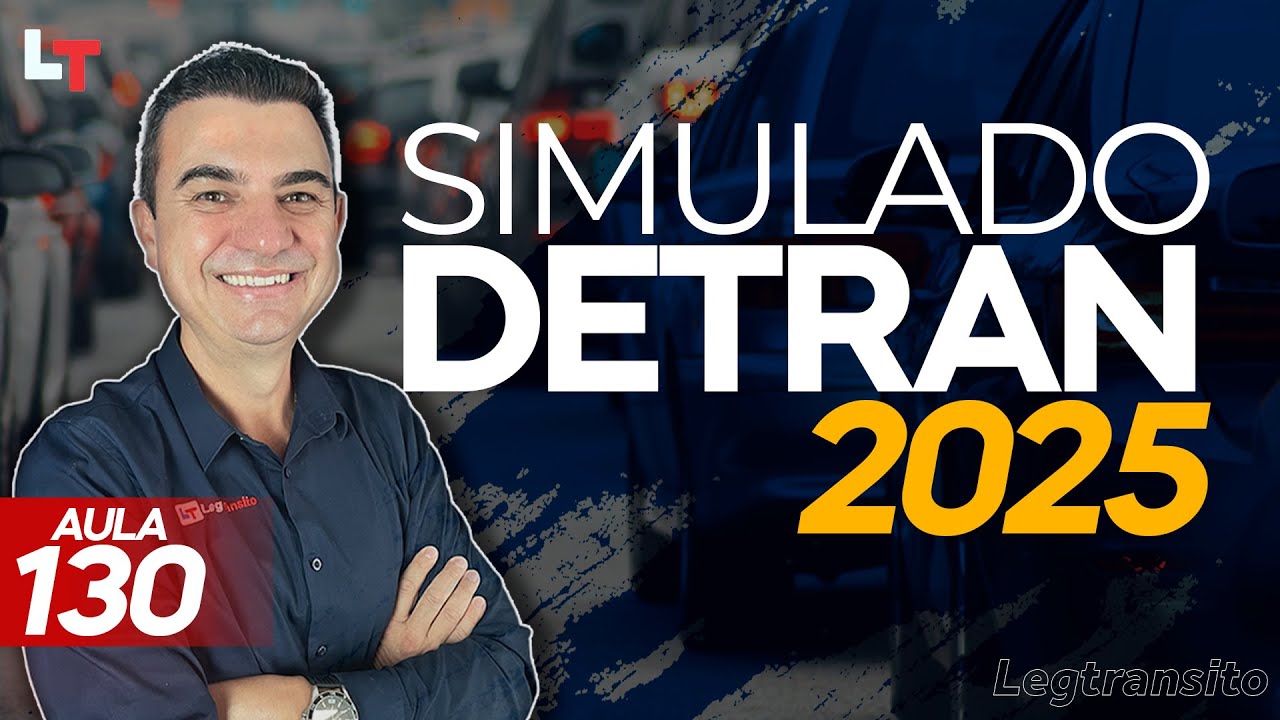 SIMULADO DETRAN QUESTÕES 2025 - AULA 130 #SimuladoLegTransito2025 #Detran2025