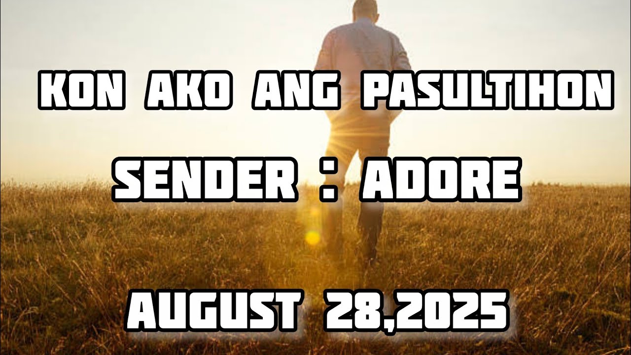 kon ako ang pasultihon sender Adore - August 28 2025