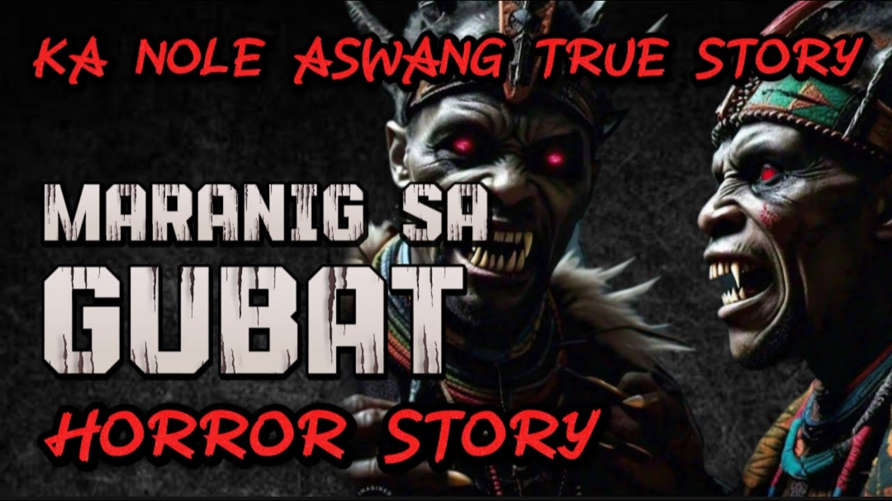KA NOLE STORY MARANHIG SA GUBAT NA MAY HALAMANG MAROSAN aswang True story Horror Story