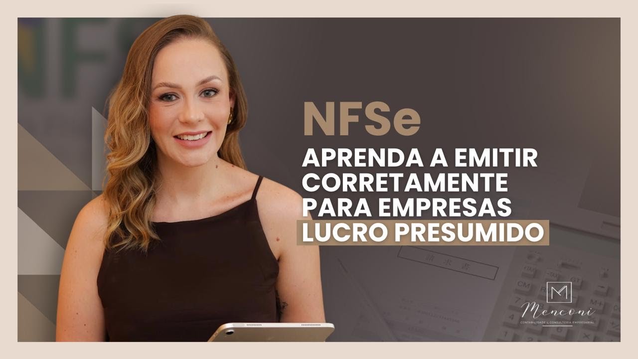 NFSe : aprenda a emitir corretamente para empresas lucro presumido 