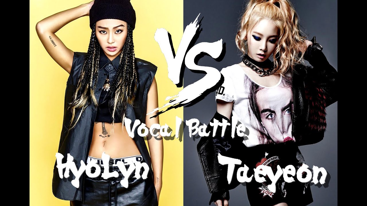 Hyolyn (SISTAR) VS Taeyeon (SNSD) - Vocal Battle (C5 - F#5 )