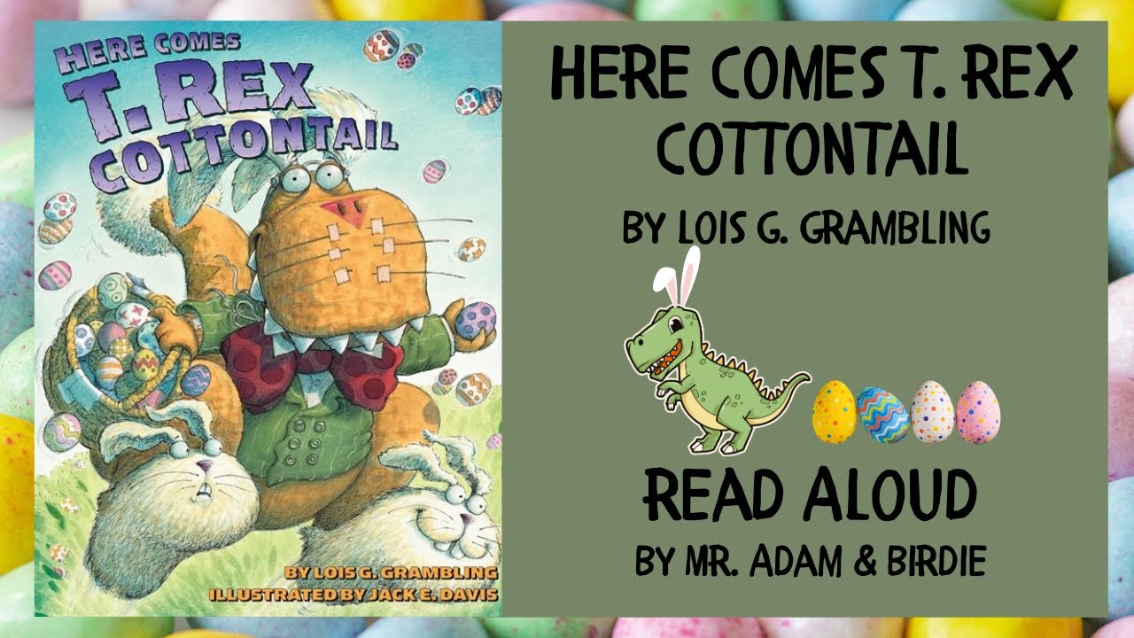 KIDS BOOK READ ALOUD: HERE COMES T. REX COTTONTAIL