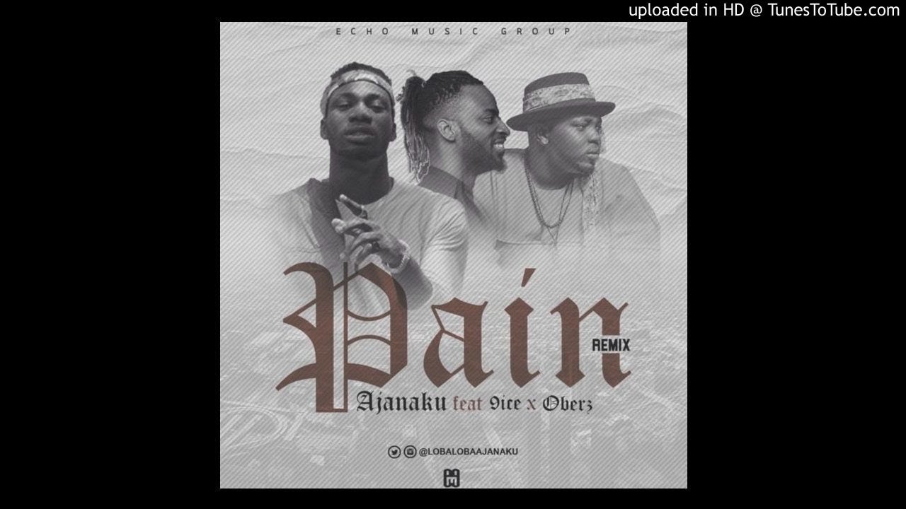 Ajanaku ft. 9ice X Oberz - Pain (Remix)