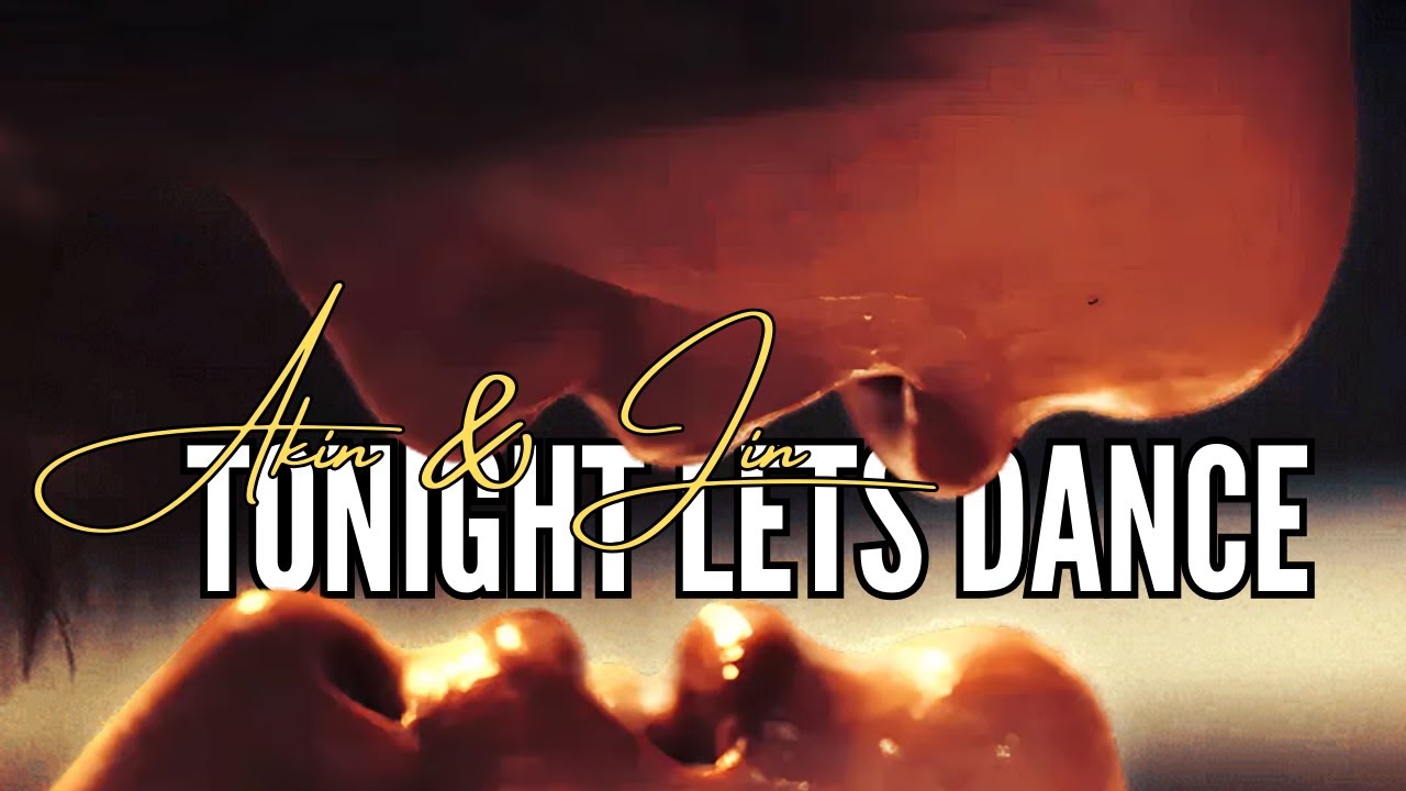 Akin & Jin|| Lets Dance Tonight|| Top Form||MV|BL