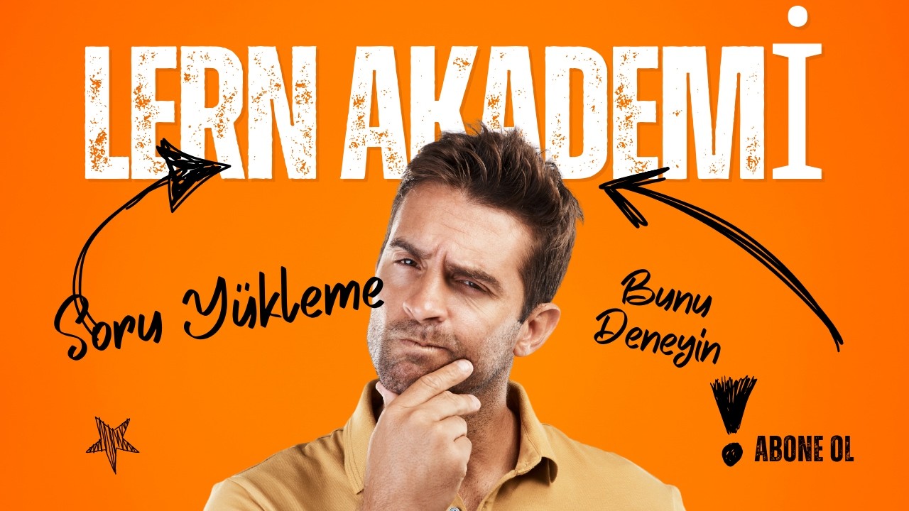 Soru Yükleme || Lern Akademi