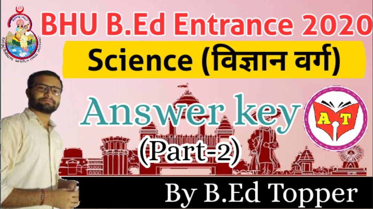 Answer Key(part-2) || Bhu BEd -2020 || Science(विज्ञान वर्ग)||Academy Of Teachers