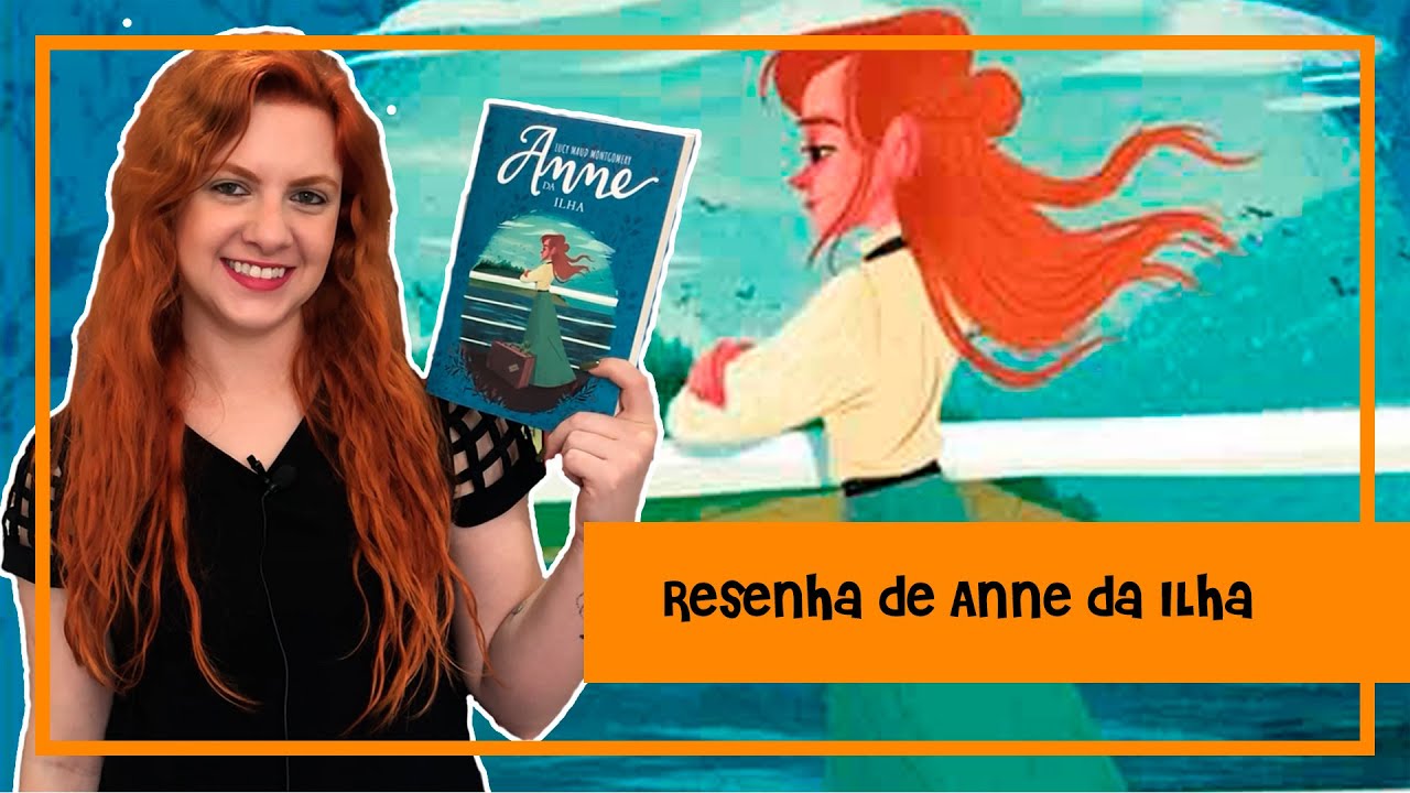 [Resenha] - Anne da Ilha - Lucy Montgomery | Blog Leitura Virtual por Carol Mariotti