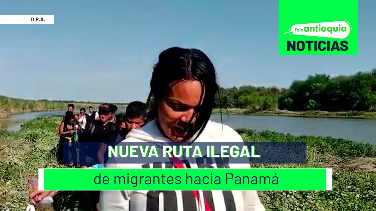 Nueva ruta ilegal de migrantes hacia Panamá - Teleantioquia Noticias