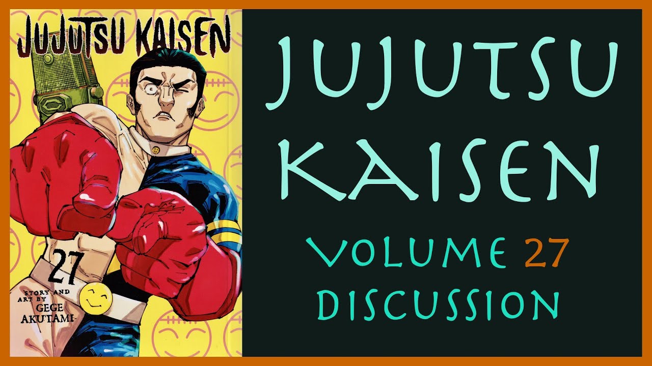 Jujutsu Kaisen - Vol. 27 Discussion