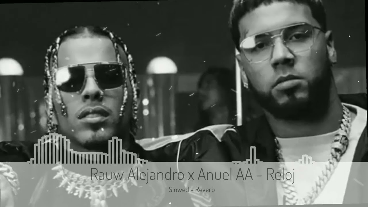 Rauw Alejandro x Anuel AA - Reloj (Slowed + Reverb)