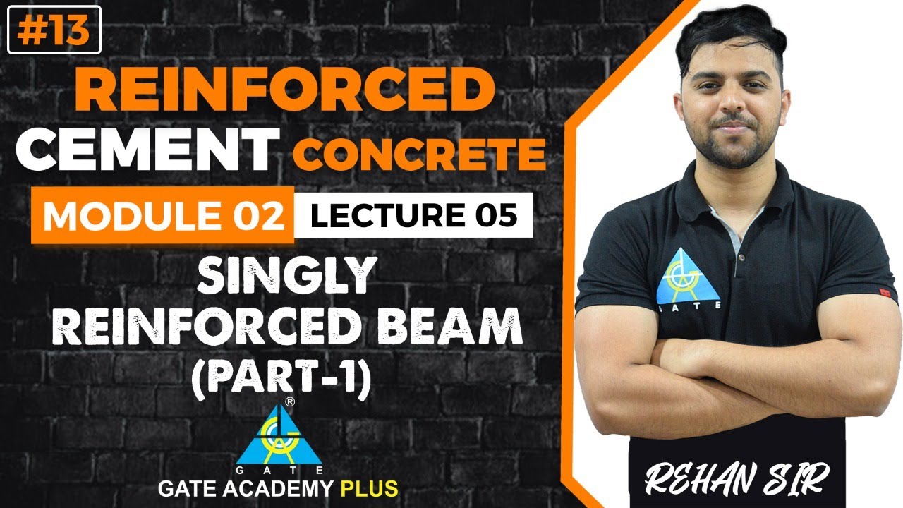 #13 | Module-II | Lecture 05 | Singly Reinforced Beam Part 1 | RCC By Rehan Sir