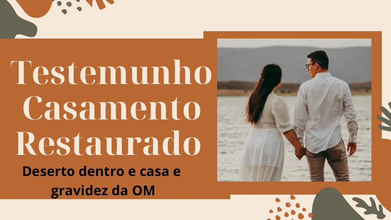 TESTEMUNHO CASAMENTO RESTAURADO - Deserto dentro de casa e gravidez OM