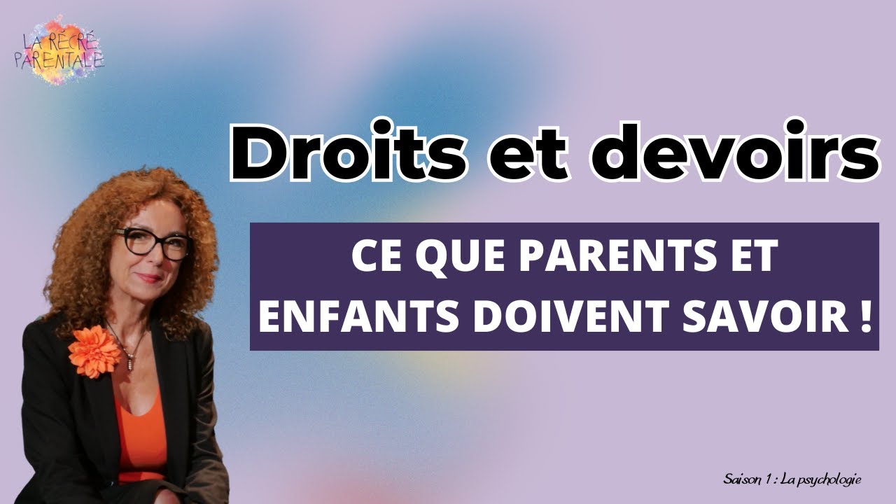 Droits et devoirs des enfants et des parents : Ce que vous devez savoir