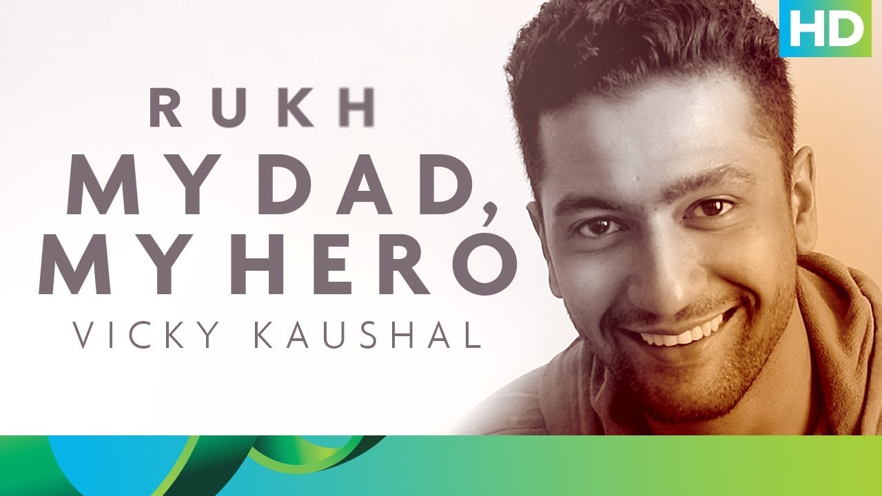 My Dad, My Hero | Vicky Kaushal