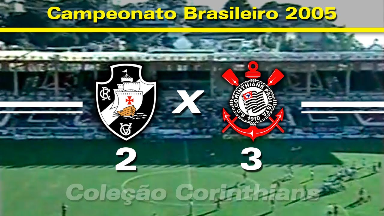 Vasco 2 x 3 Corinthians - 24 / 07 / 2005 - Campeonato Brasileiro