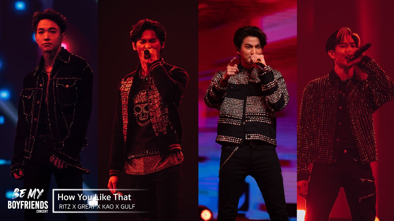 BE MY BOYFRIENDS CONCERT : HOW YOU LIKE THAT  [RITZ x GULF x GREAT x KAO]
