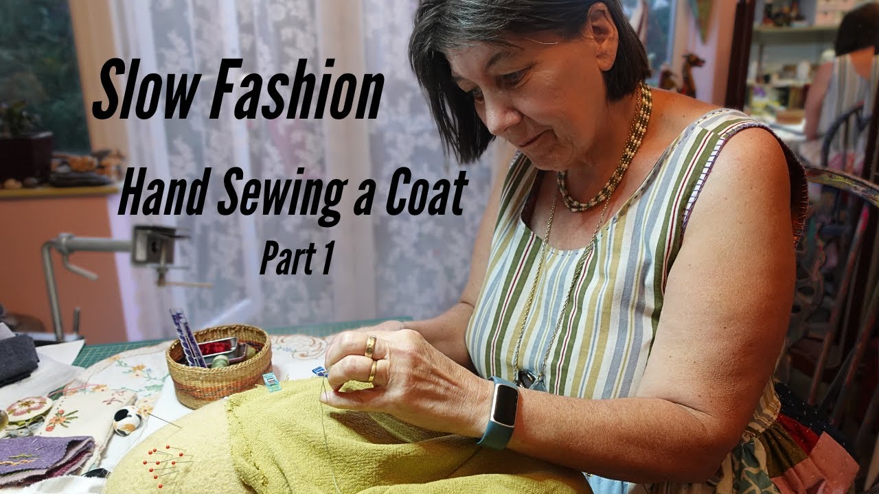 Sewing A Coat By Hand (The Slowest Fashion)