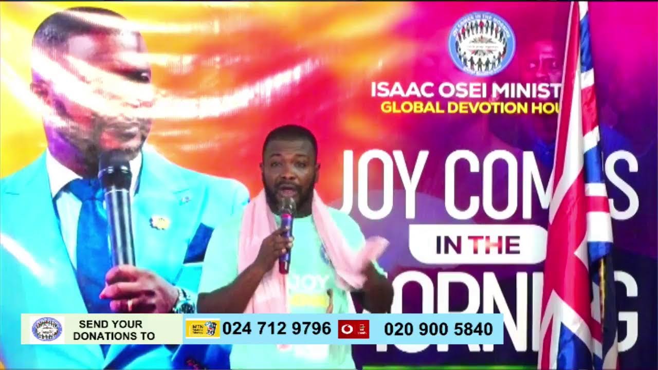 JOY COMES IN THE MORNING| PRAYERS | Rev. Isaac Osei | EPISODE 476