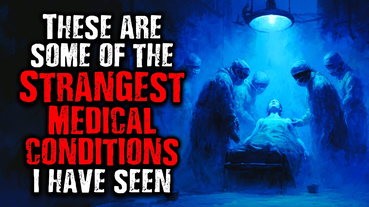 These Are Some of The Strangest Medical Conditions I have seen | A Compilation of Scary Stories