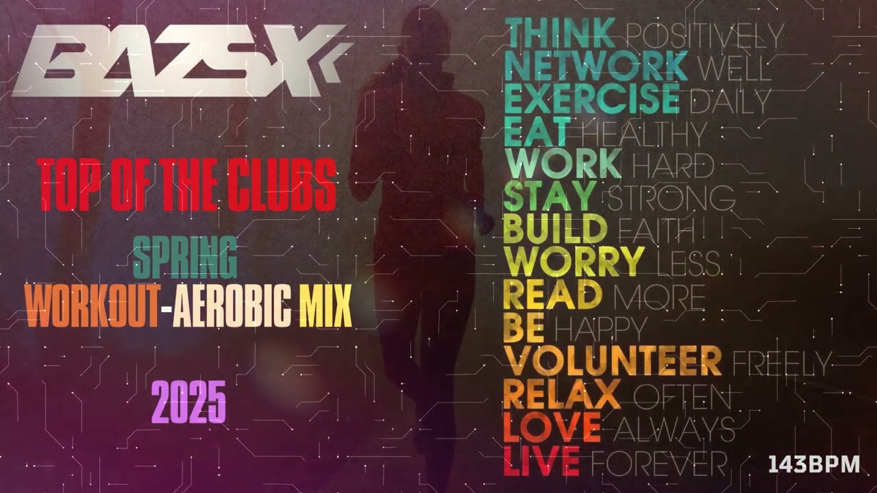 Bazsx - Top of the Clubs 2025 🌷Spring Workout-Aerobic mix 💪143BPM