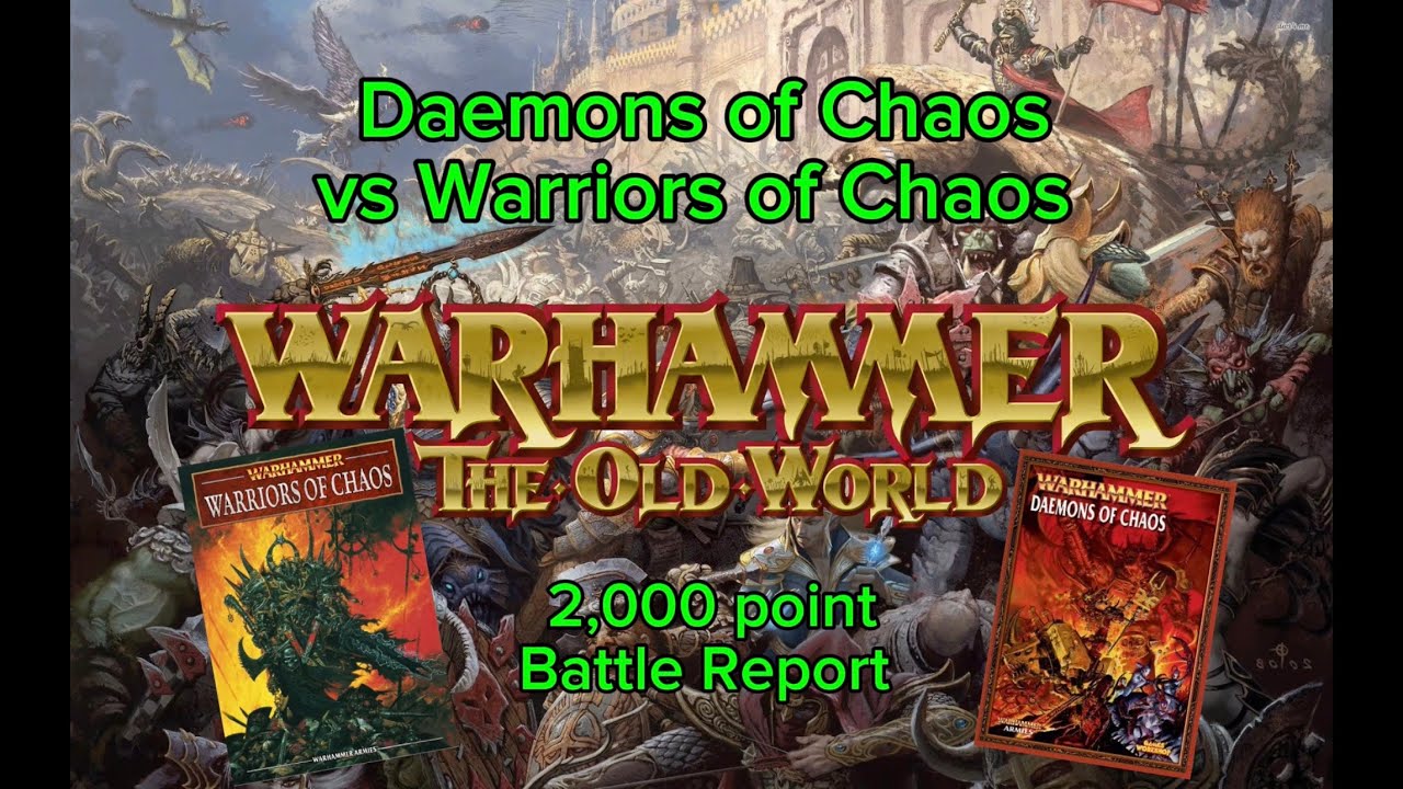 Battle Report Daemons of Chaos vs Warriors of Chaos Warhammer the Old World