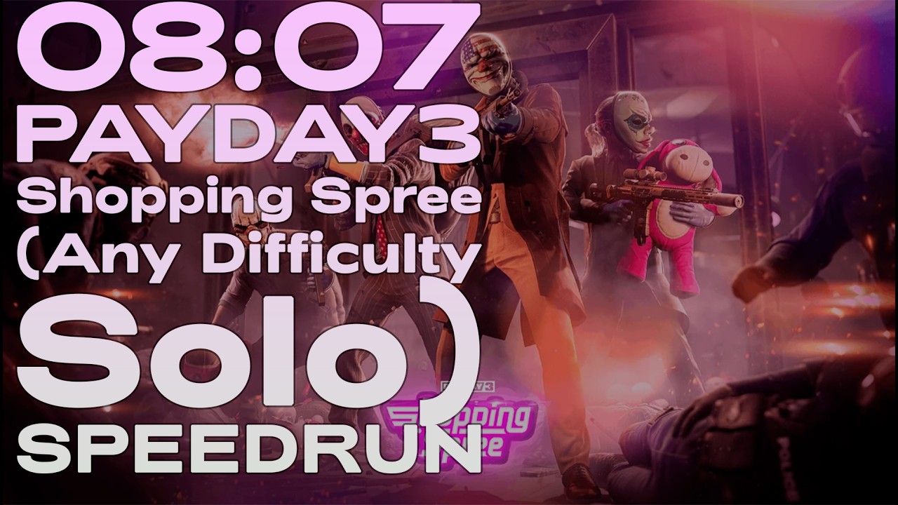 08:07 PAYDAY 3 Shopping Spree Any Difficulty Solo SPEEDRUN