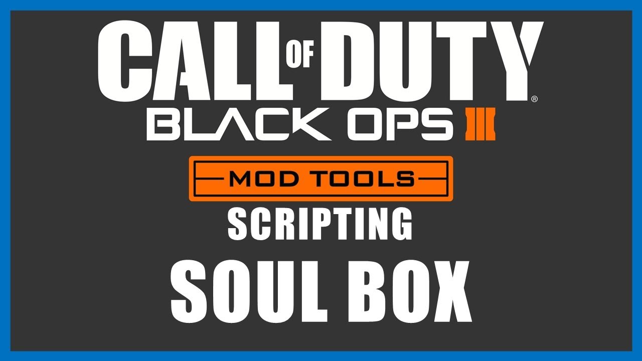 Black Ops 3 Mod Tools (Scripting) - Soul Box