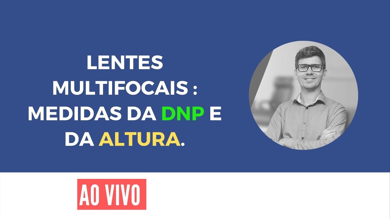 Lentes Multifocais : Medidas da DNP e da Altura. + 29 perguntas. Live ao Vivo #10 - Oculosweb.com