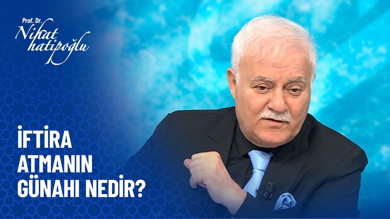 Bir insana iftira atmanın günahı nedir? - Nihat Hatipoğlu Sorularınızı Cevaplıyor 430. Bölüm