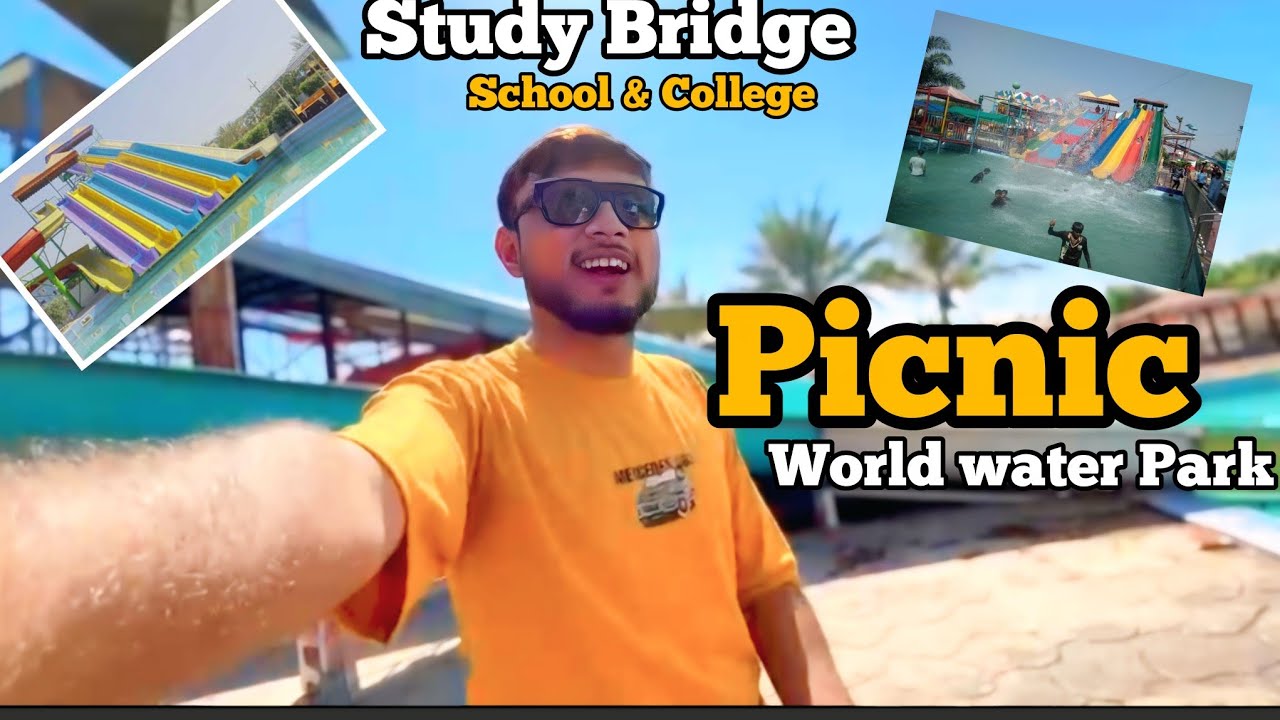 Picnic World Water Park Filled With Study Bridge School & College 🔥✅ | Grand Picnic Part 1 