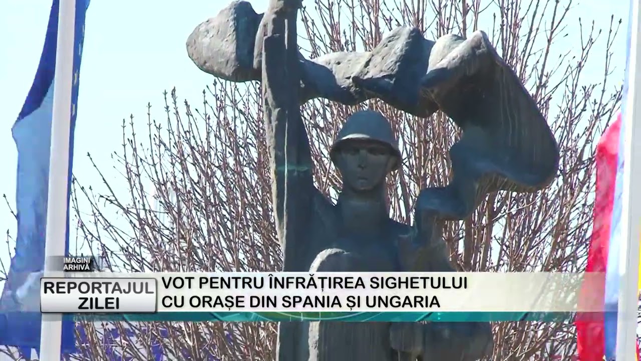 REPORTAJUL ZILEI 03 03 2026  VOT PENTRU ÎNFRĂȚIREA SIGHETULUI CU ORAȘE DIN SPANIA ȘI UNGARIA