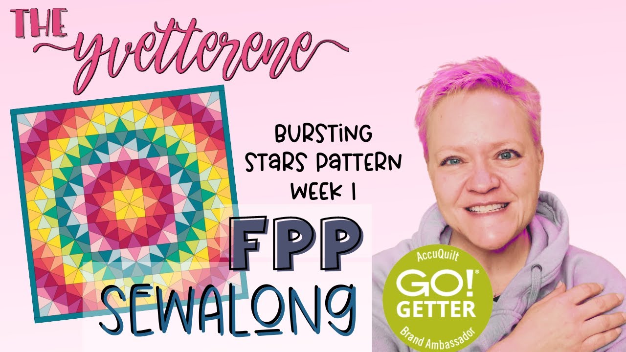 FPP SEWALONG | Free Bursting Stars Pattern, Week 1 | TheYvetteRene + AccuQuilt
