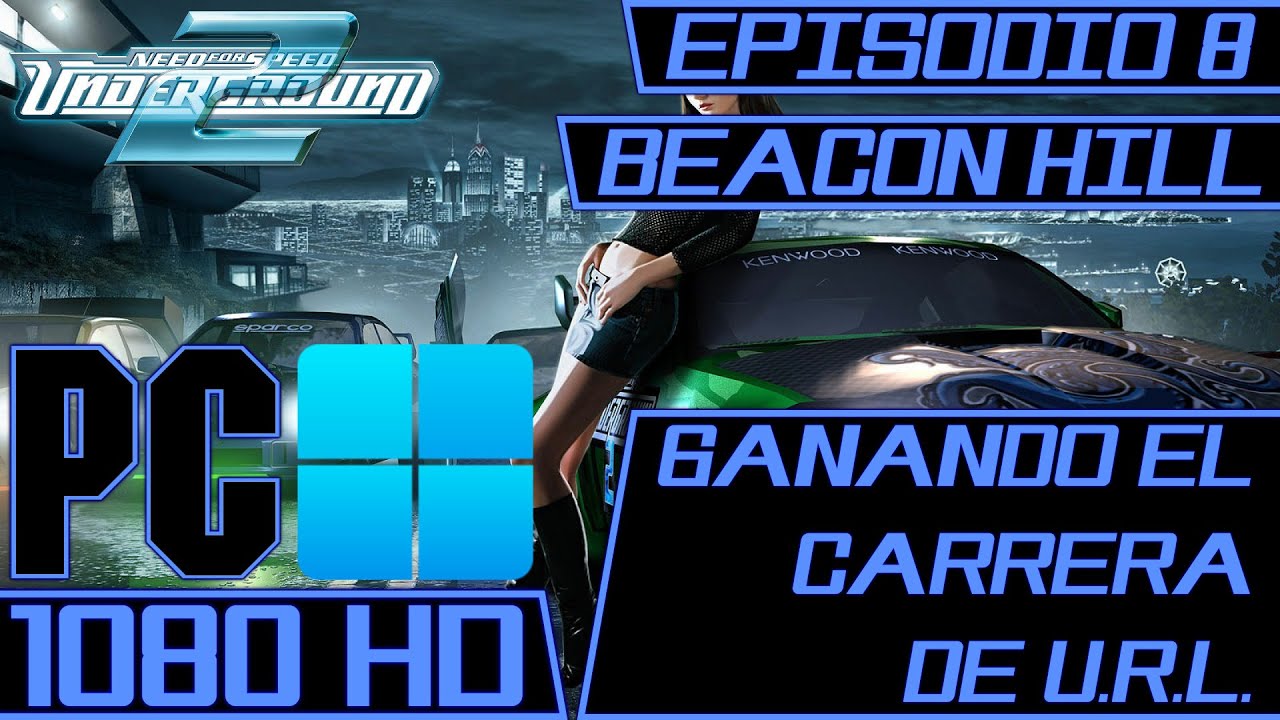 Need for Speed™ Underground 2 (PC) - Episodio 8 [Beacon Hill] Ganando El Carrera de U.R.L.