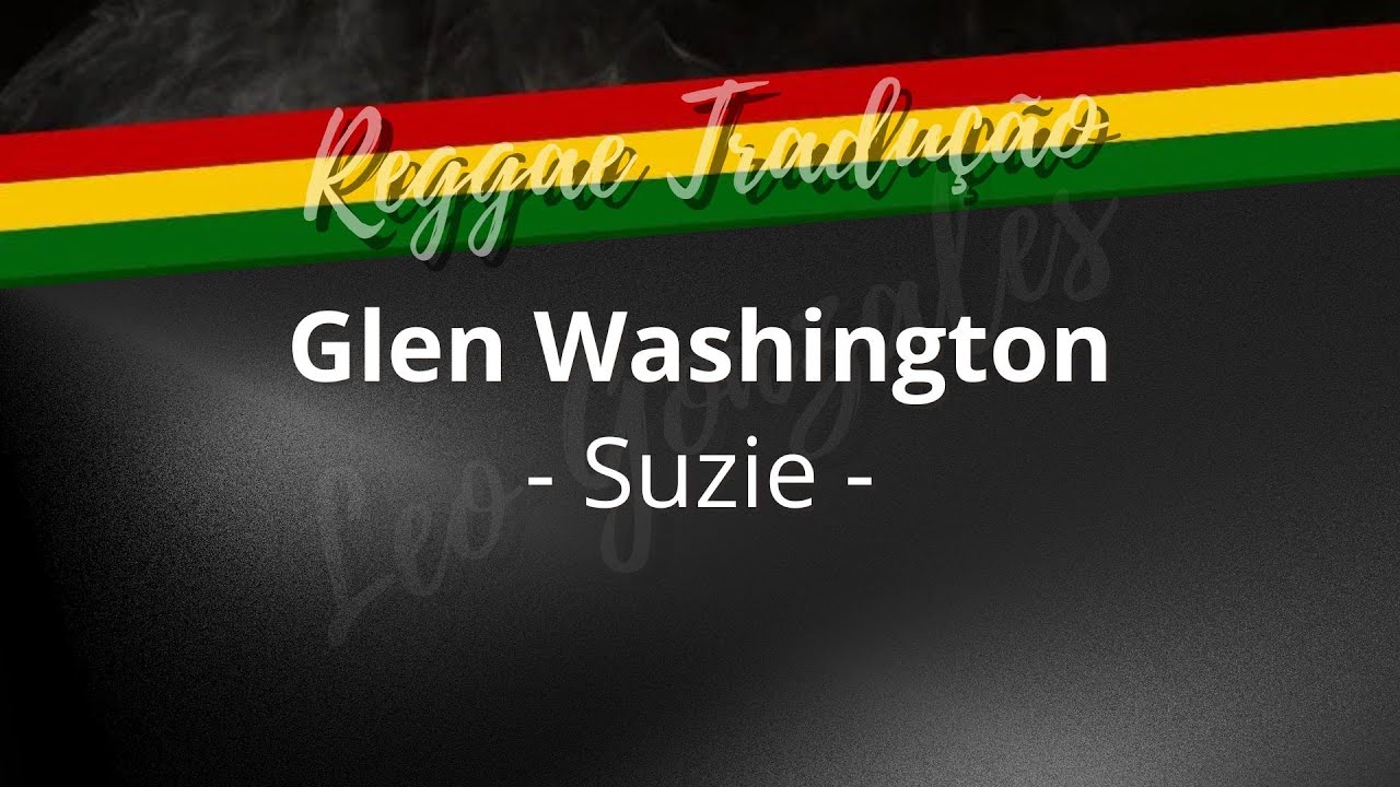 Glen Washington - Suzie - (TRADUÇÃO)