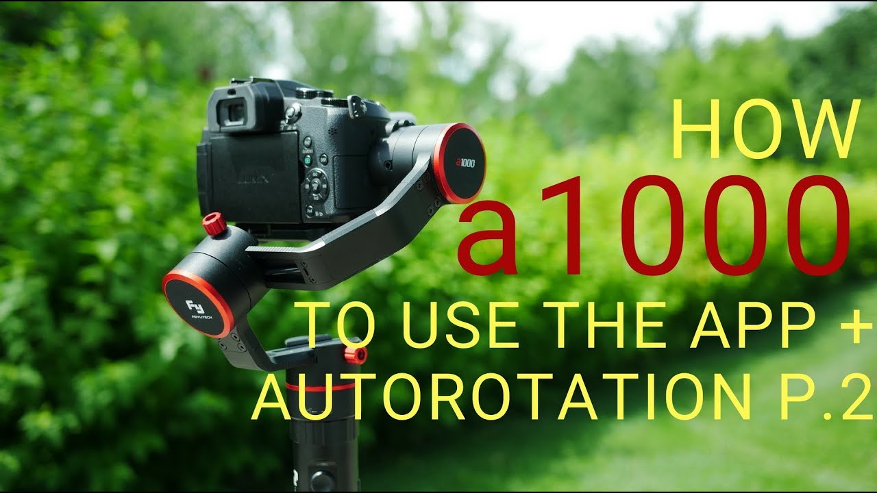 How to use the App + Autorotation a1000 on the Feiyutech a1000 gimbal P.2