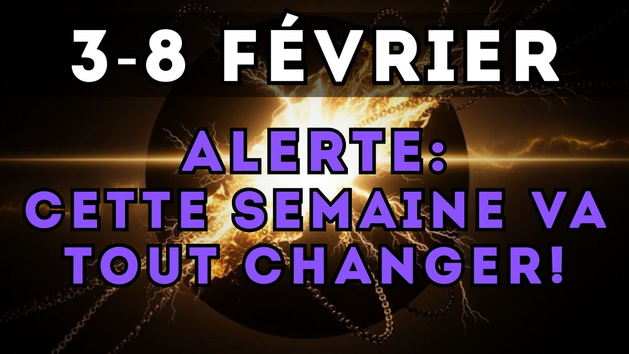 ALERTE 3-8 FÉVRIER: Le choc que personne n'a vu venir (Regardez vite!)