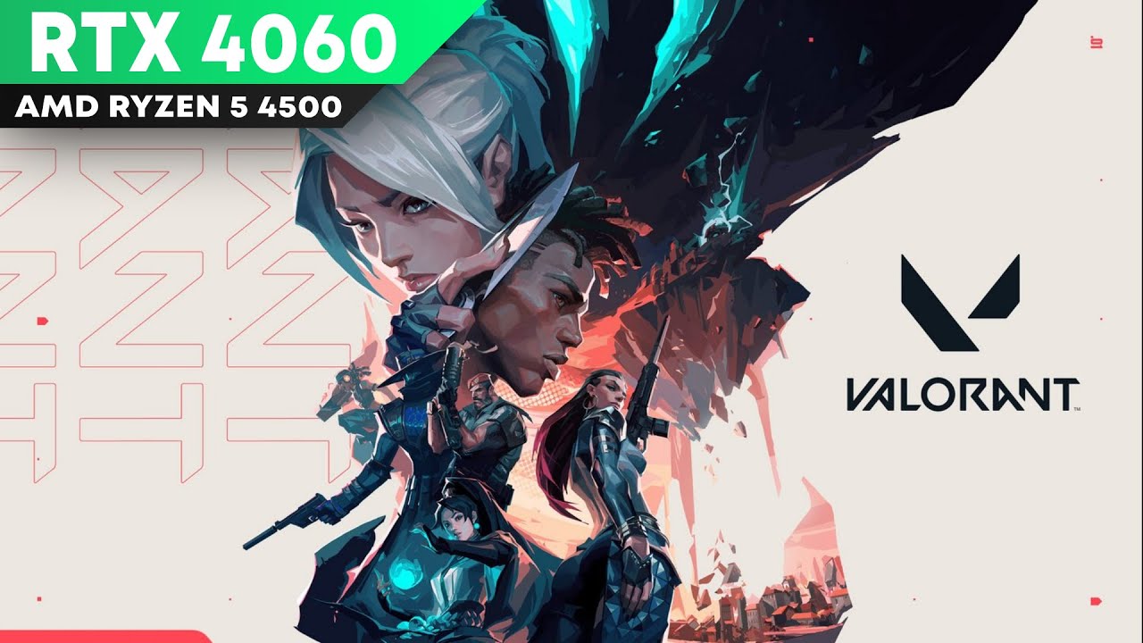 Valorant - RTX 4060 8GB + Ryzen 5 4500 - High Graphics Test