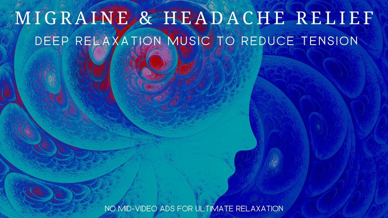 Tension Headache and Migraine Relief | Deep Relaxation Music