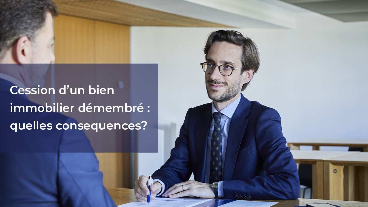 Cession d’un bien immobilier démembré : quelles conséquences ?